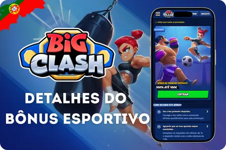 Condições do bónus desportivo BigClash no primeiro depósito e requisitos de aposta Portugal
